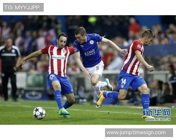 莱斯特城与马德里竞技的巅峰对决谁能在欧战中笑到最后 莱斯特城与马德里竞技的巅峰对决谁能在欧战中笑到最后